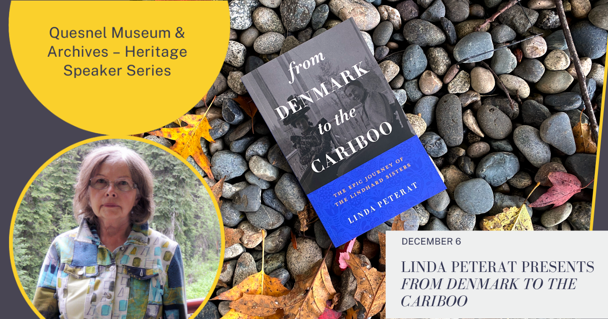 Linda Peterat presents From Denmark to the Cariboo in Quesnel