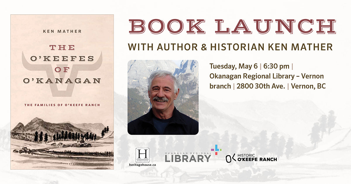 Book Launch: The O'Keefes of O'Kanagan by Ken Mather | Vernon, BC